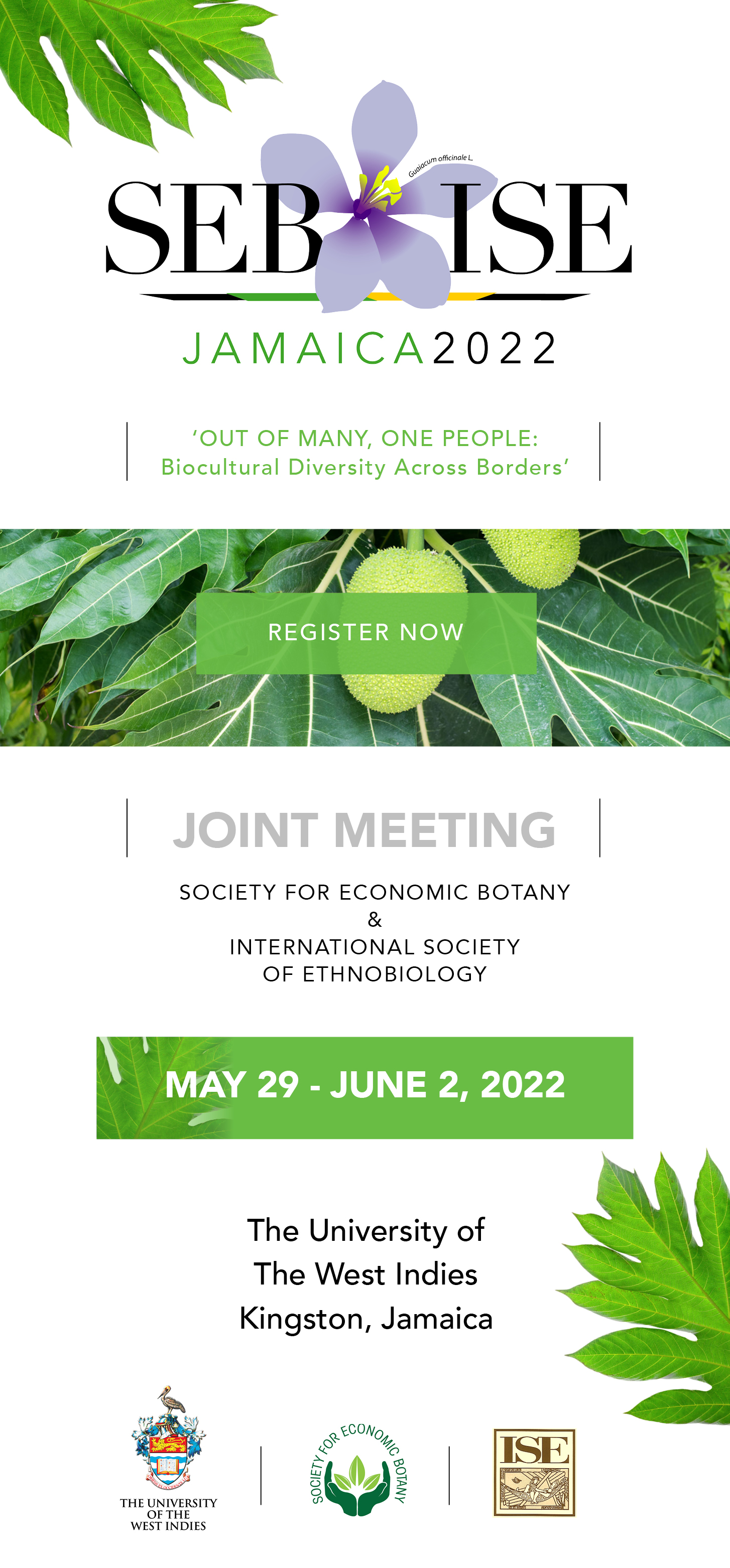 SEB/ISE Jamaica 2022, Joint Meeting, Society for Economic Botany and International Society of Ethnobiology, May 29-June 2, 2022. The University of The West Indies, Kingston, Jamaica